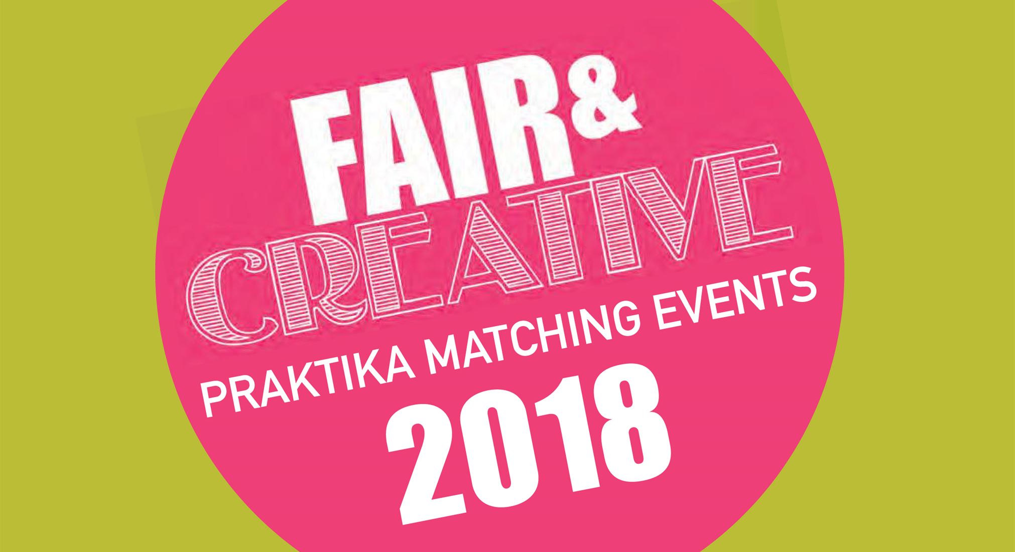 FAIR & CREATIVE – PRAKTIKA MATCHING EVENT am 20.11.2018 um 14:00 Uhr