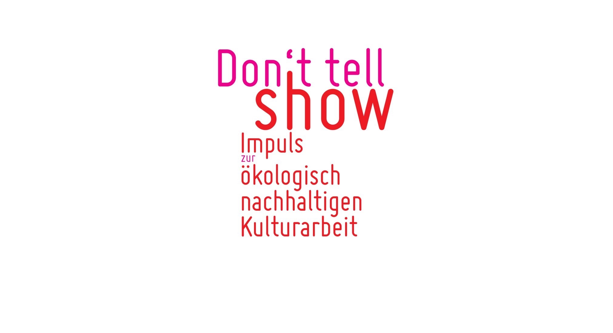 DON'T TELL – SHOW! - IMPULS ZUR ÖKOLOGISCH NACHHALTIGEN KULTURARBEIT am 4.11.2021 um 19:30 Uhr