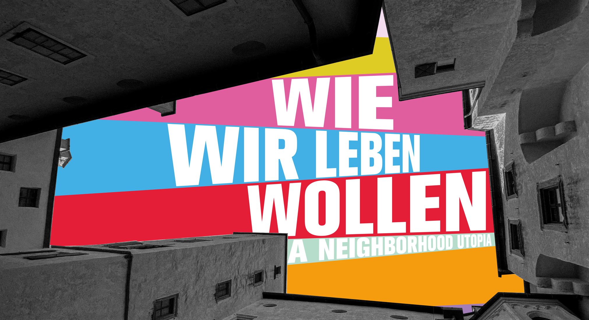 WIE WIR LEBEN WOLLEN – A NEIGHBORHOOD UTOPIA am 29.9.2023 um 19:00 Uhr