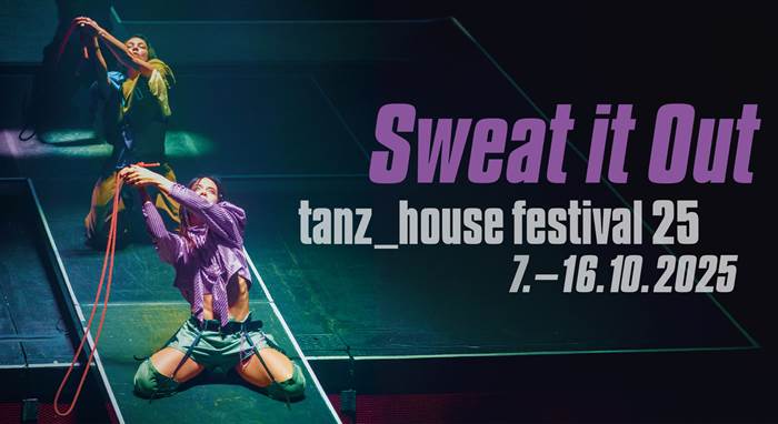 tanz_house Festival: SWEAT IT OUT - 